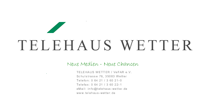 TELEHAUS WETTER / VeFAR e.V., Schulstrasse 76, 35083 Wetter, Telefon: 06421 36021-0, E-Mail: info@telehaus-wetter.de, Internet: www.telehaus-wetter.de